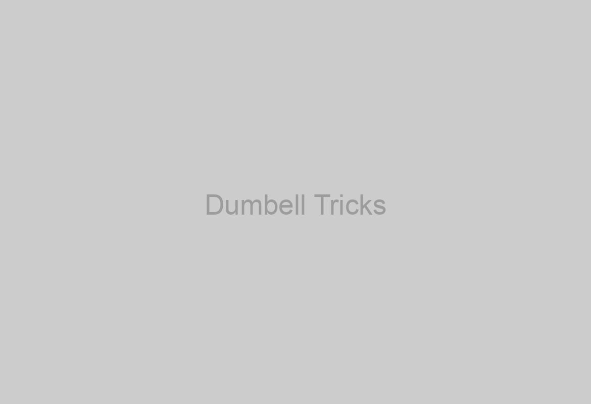 Dumbell Tricks